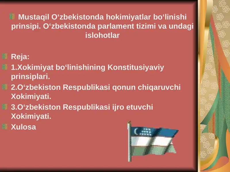 Mustaqil O‘zbekistonda hokimiyatlar bo‘linishi prinsipi. O‘zbekistonda parlament tizimi va undagi islohotlar
