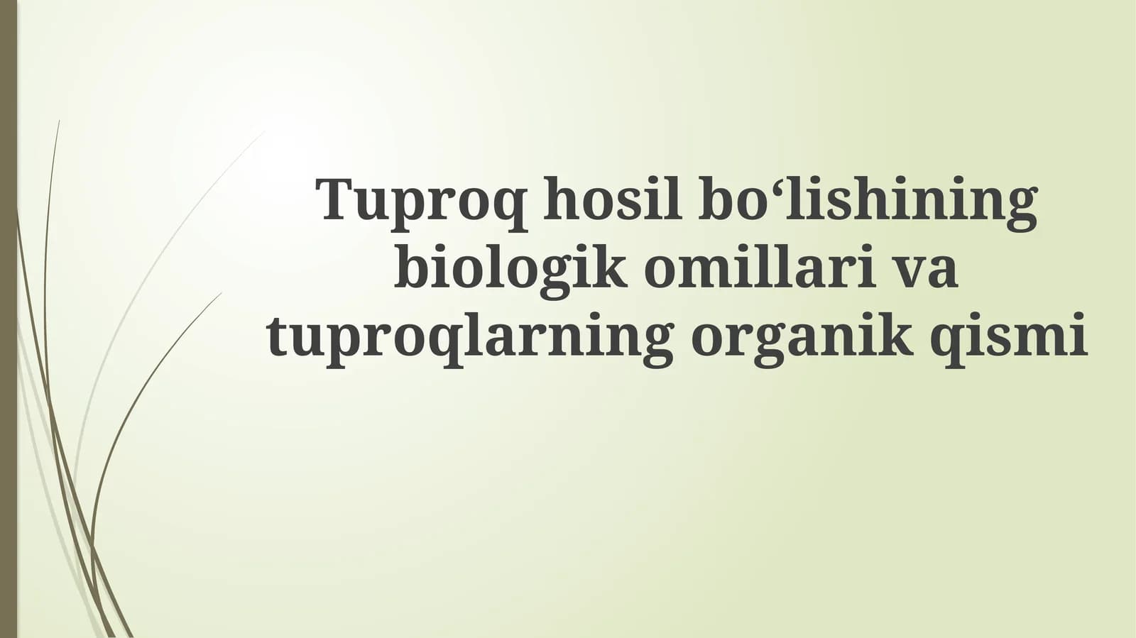 Tuproqhosilboʻlishiningbiologikomillarivatuproqlarningorganikqismi