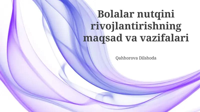 Bolalar nutqini rivojlantirishning maqsad va vazifalari