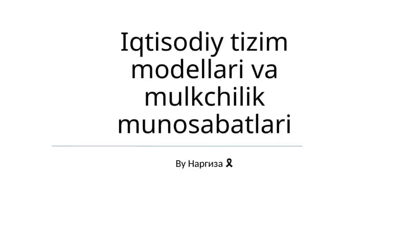Iqtisodiy tizim modellari va mulkchilik munosabatlari