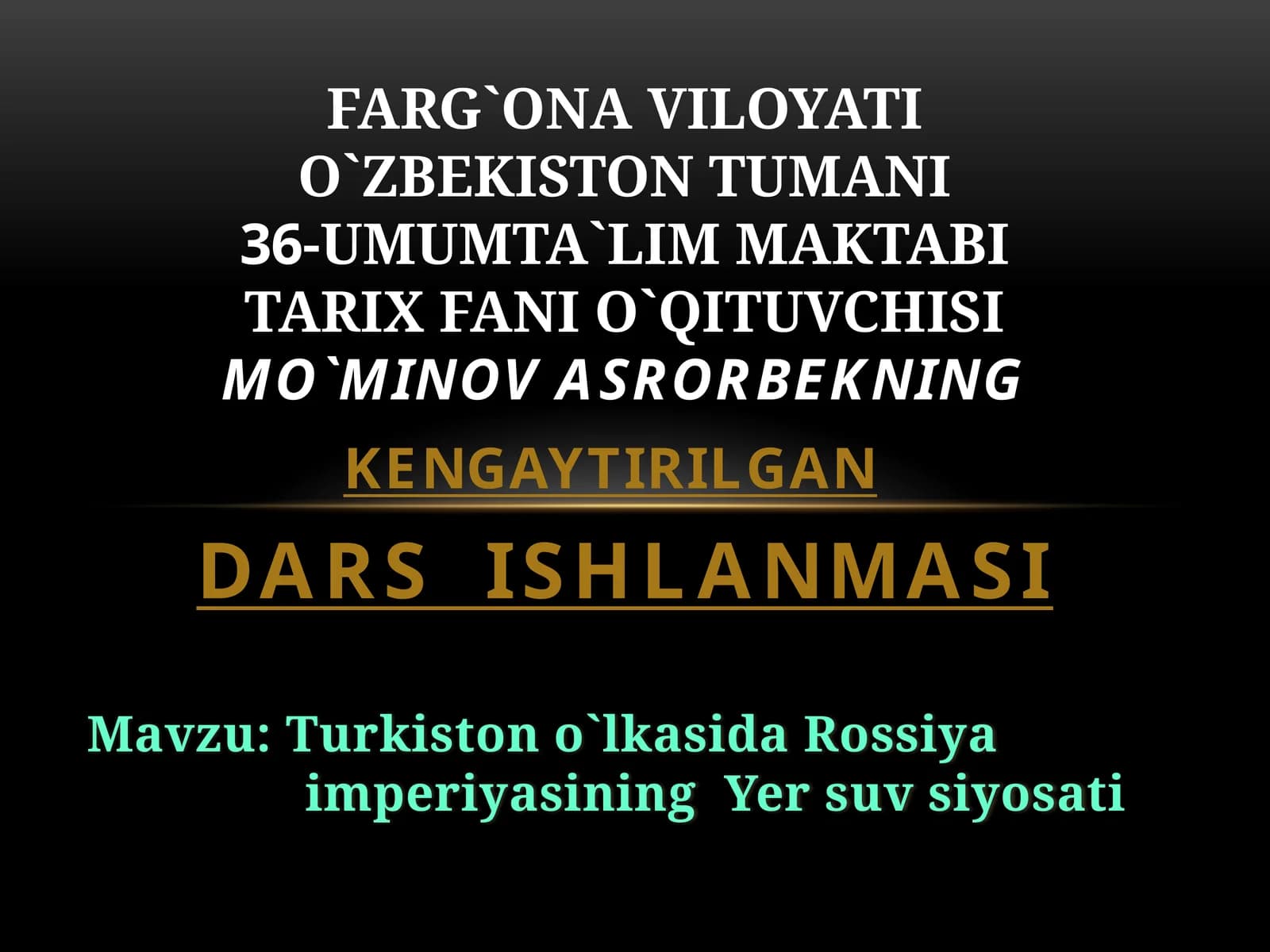 Dars ishlanmasi "Turkiston o`lkasida Rossiya imperiyasining Yer suv siyosati" mavzusida