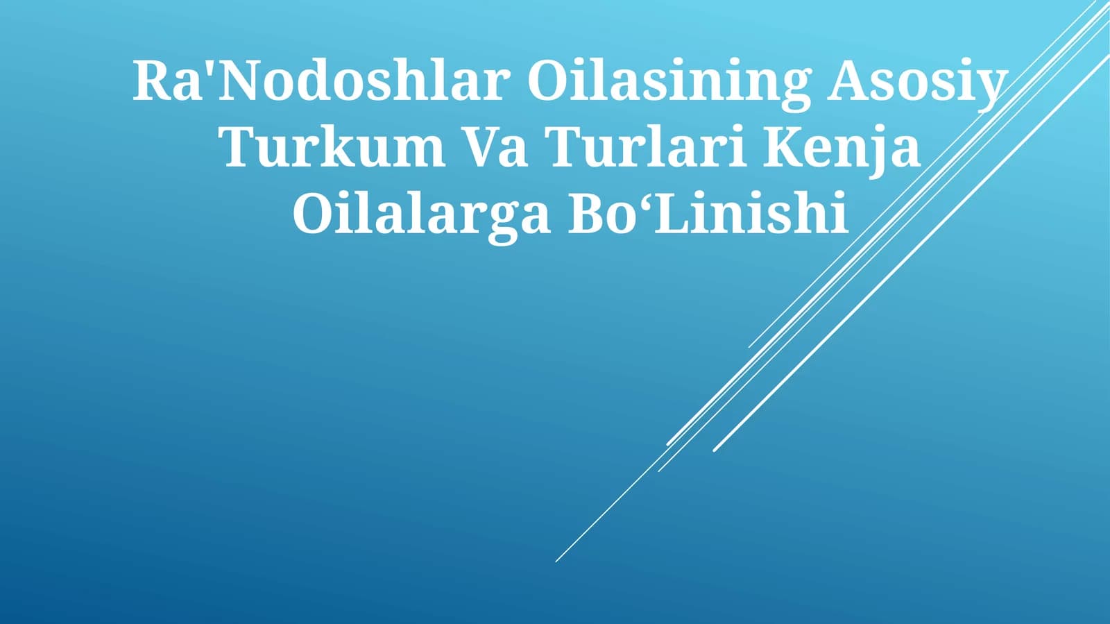 Ra'Nodoshlar Oilasining Asosiy Turkum Va Turlari Kenja Oilalarga BoʻLinishi