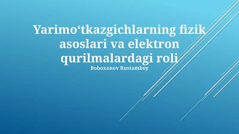 Yarimo‘tkazgichlarning fizik asoslari va elektron qurilmalardagi roli