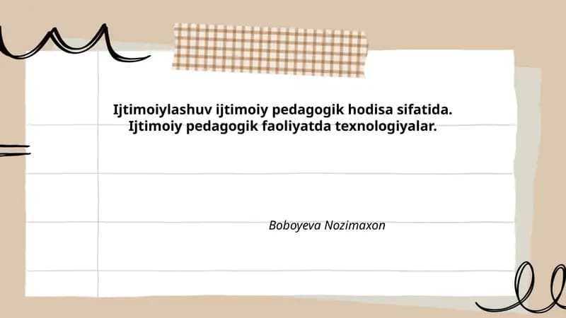 Ijtimoiylashuv ijtimoiy pedagogik hodisa sifatida. Ijtimoiy pedagogik faoliyatda texnologiyalar.
