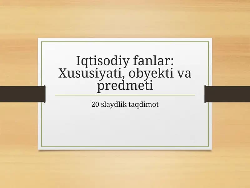 Iqtisodiy fanlar: Xususiyati, obyekti va predmeti