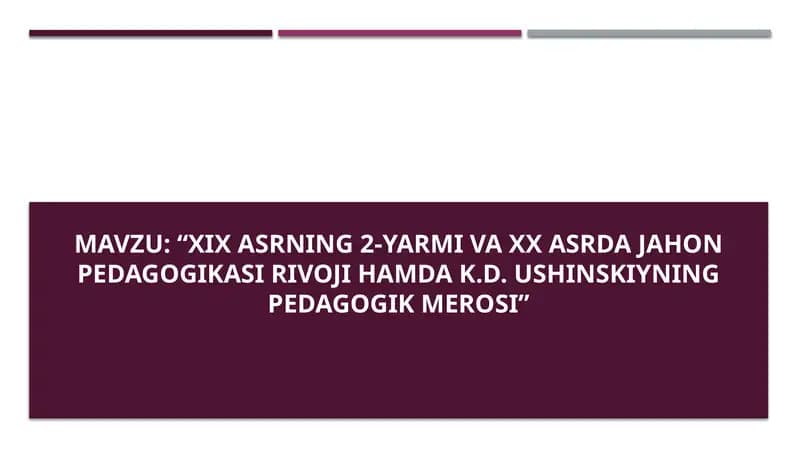XIX asrning 2-yarmi va XX asrda jahon pedagogikasi rivoji hamda K.D. Ushinskiyning pedagogik merosi
