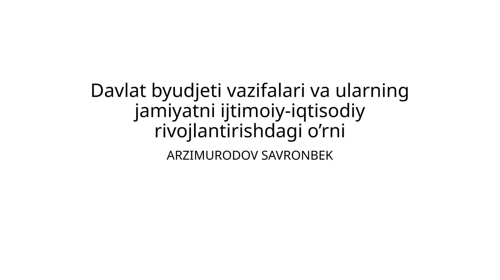 Davlat byudjеti vazifalari va ularning jamiyatni ijtimoiy-iqtisodiy rivojlantirishdagi o’rni