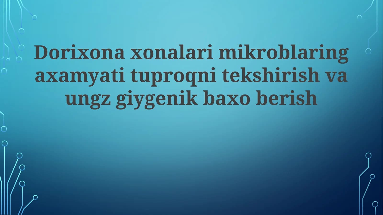 Dorixona xonalarida mikroblarning ahamiyati, tuproqni tekshirish va najasni gigienik baholash