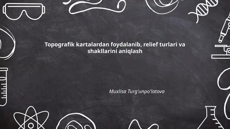 Topografik kartalardan foydalanib, relief turlari va shakllarini aniqlash