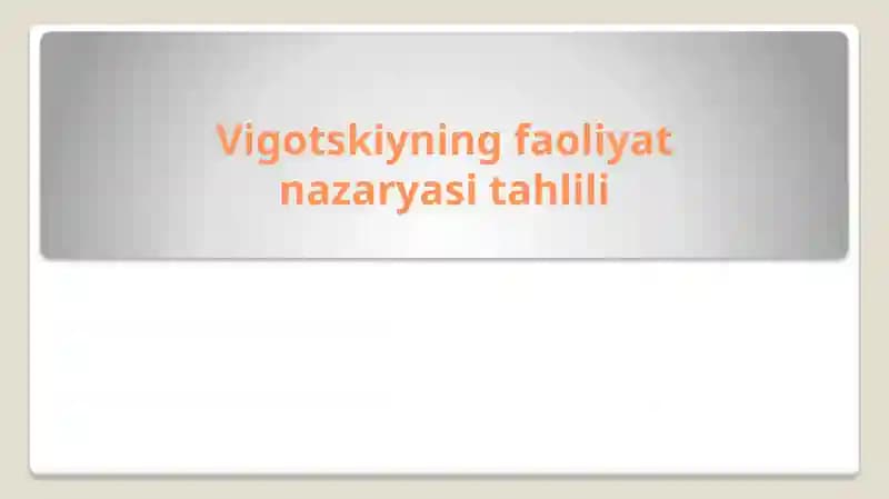 Vigotskiyning faoliyat nazariyasi tahlili