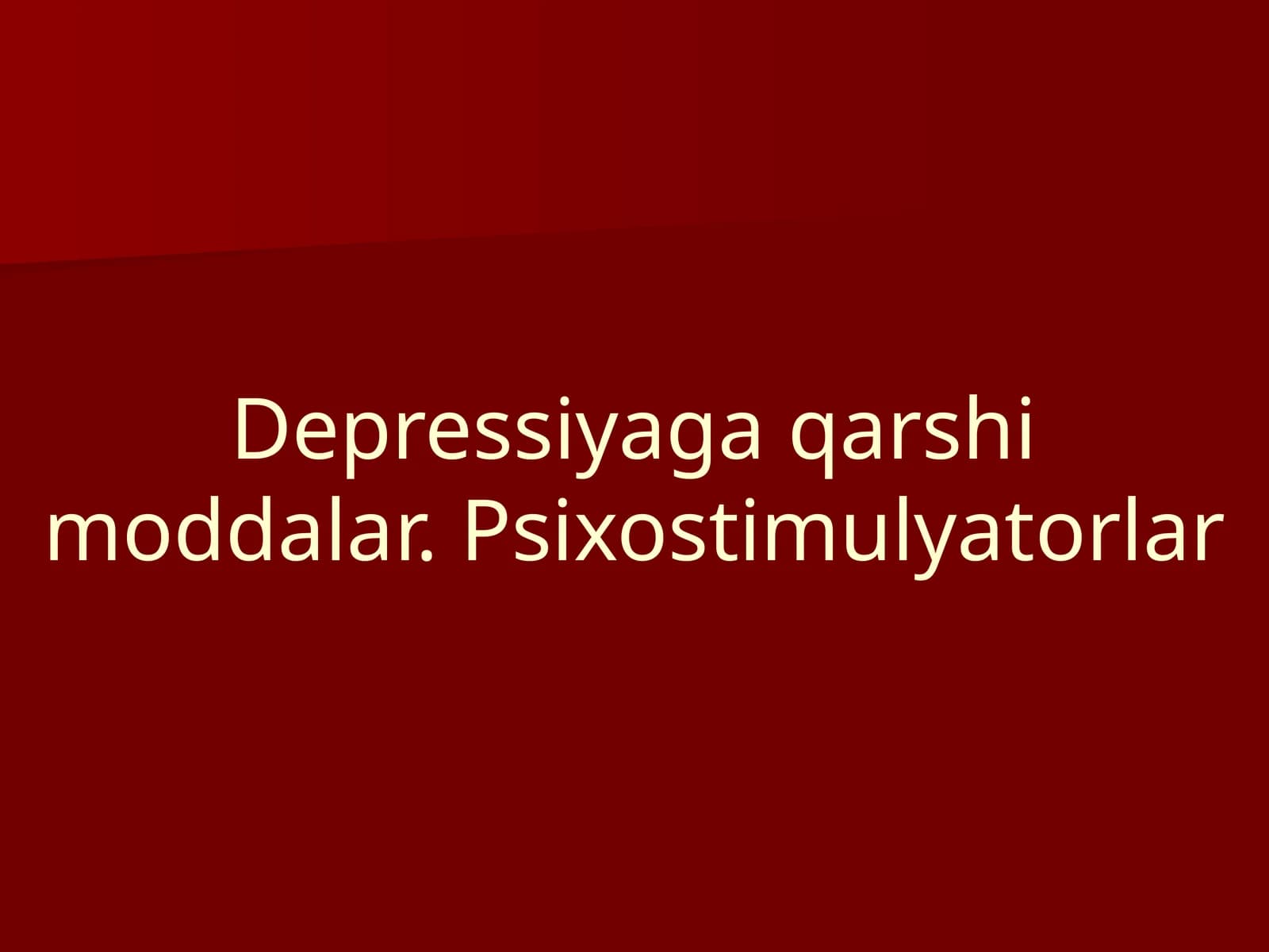 Depressiyaga qarshi  moddalar. Psixostimulyatorlar