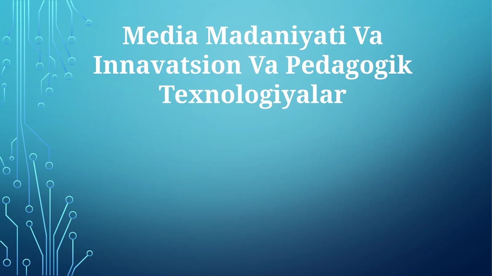 Media Madaniyati Va Innavatsion Va Pedagogik Texnologiyalar
