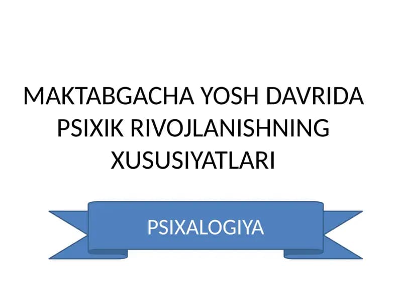 Maktabgacha yosh davrida psixik rivojlanish xususiyatlari