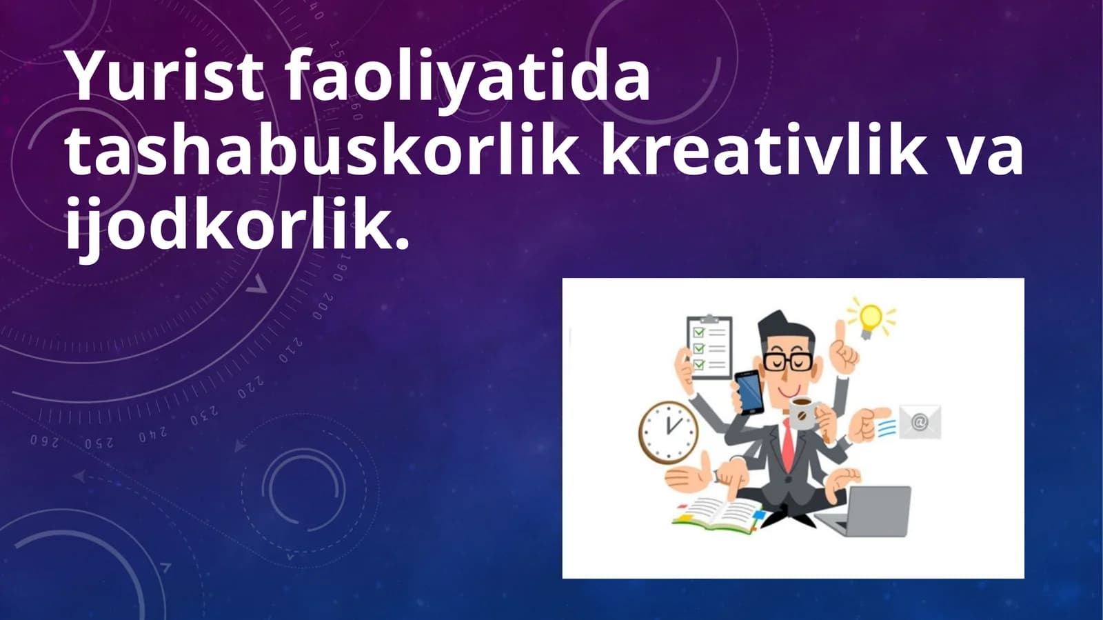 Yurist faoliyatida tashabuskorlik kreativlik va ijodkorlik