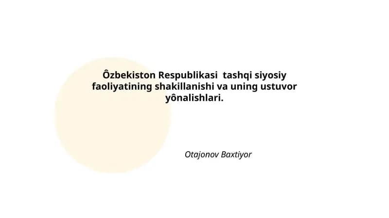 Ôzbekiston Respublikasi tashqi siyosiy faoliyatining shakillanishi va uning ustuvor yônalishlari