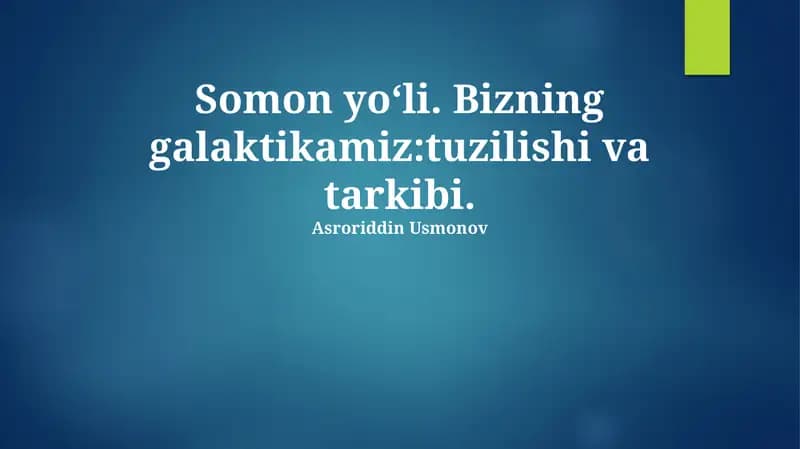 Somon yoʻli. Bizning galaktikamiz:tuzilishi va tarkibi