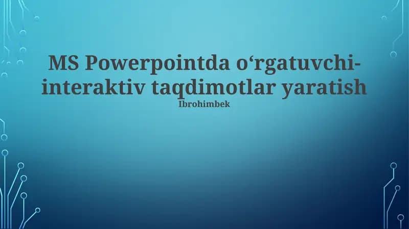 MS Powerpointda oʻrgatuvchi-interaktiv taqdimotlar yaratish