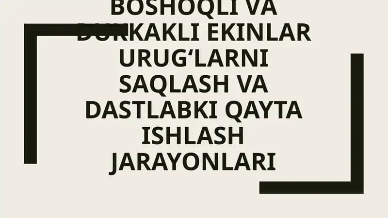Boshoqli vа dukkakli ekinlar urug‘lаrni sаqlаsh va dastlabki qayta ishlash jarayonlari