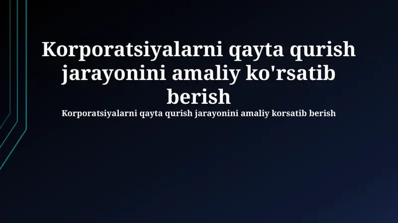 Korporatsiyalarni qayta qurish jarayonini amaliy ko'rsatib berish