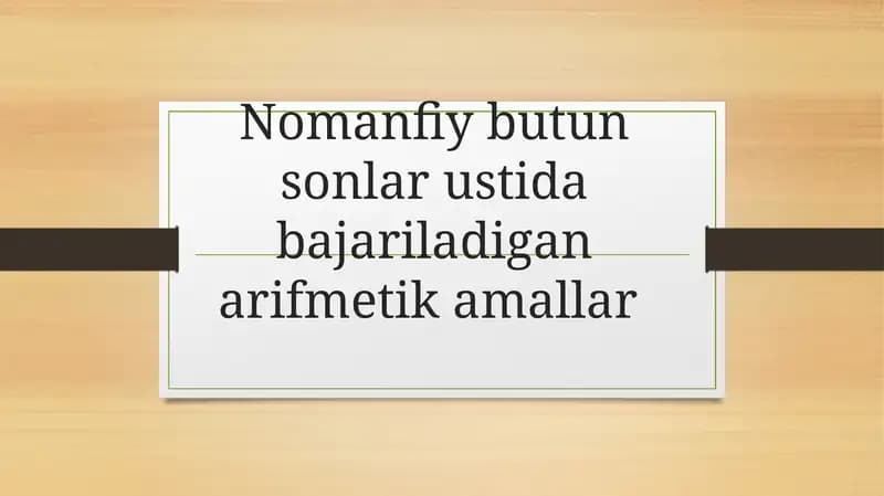 Nomanfiy butun sonlar ustidagi bajariladigan arifmetik amallar