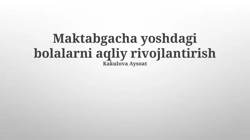 Maktabgacha yoshdagi bolalarni aqliy rivojlantirish