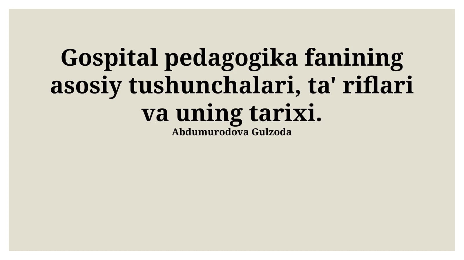 Gospital pedagogika fanining asosiy tushunchalari, ta' riflari va uning tarixi
