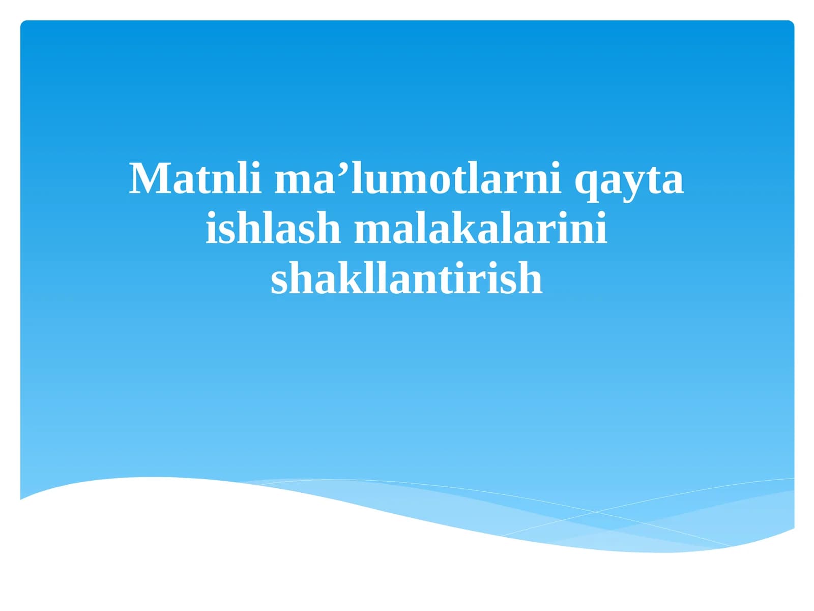 Matnli ma'lumotlarni qayta ishlash malakalarini shakllantirish
