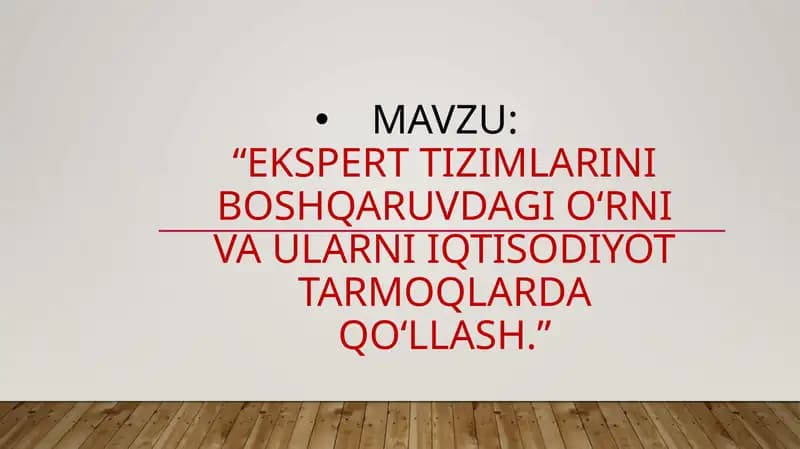 Ekspert tizimlarini boshqaruvdagi o‘rni va ularni iqtisodiyot tarmoqlarda qo‘llash