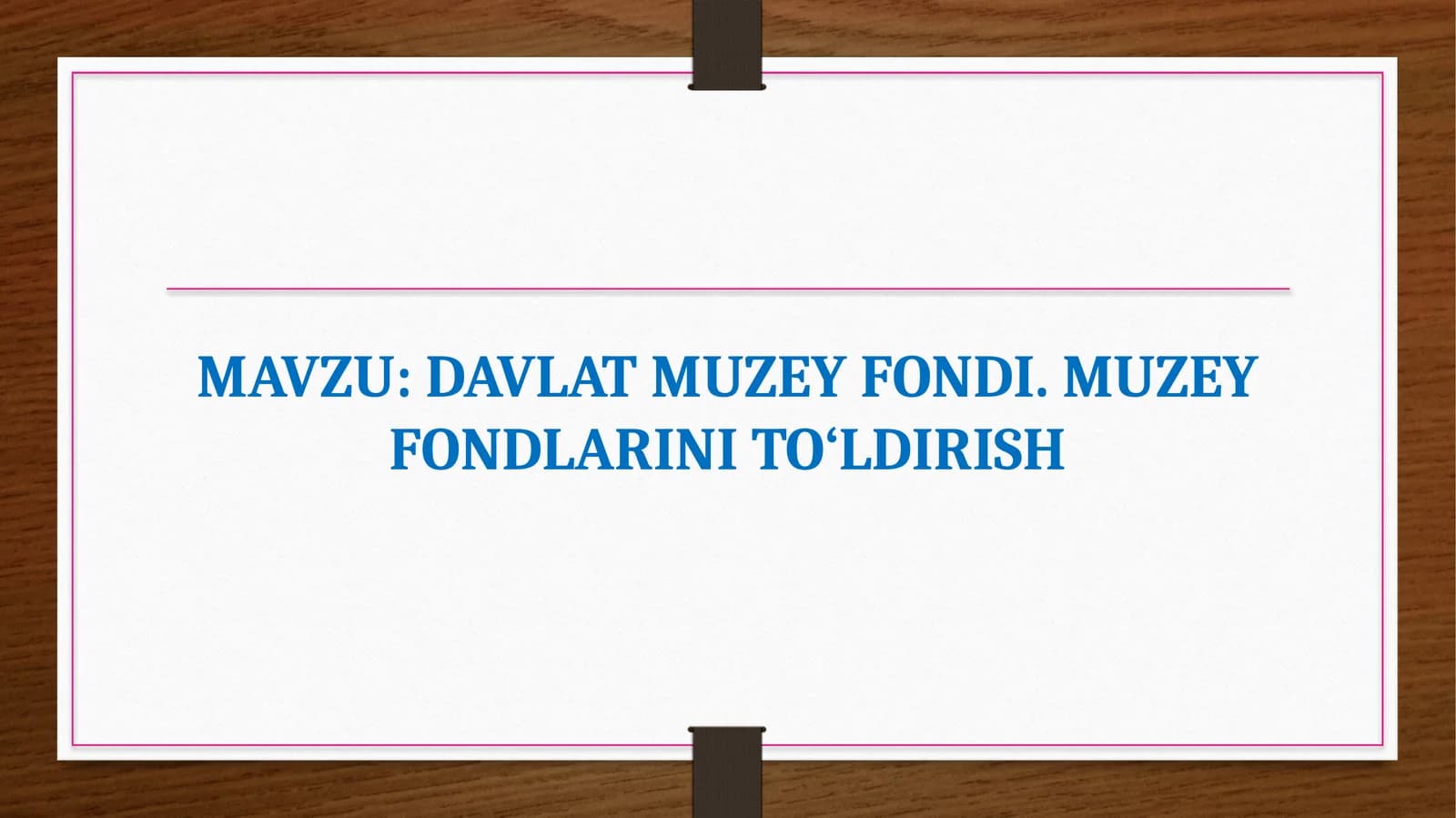 DAVLAT MUZEY FONDI. MUZEY FONDLARINI TO‘LDIRISH