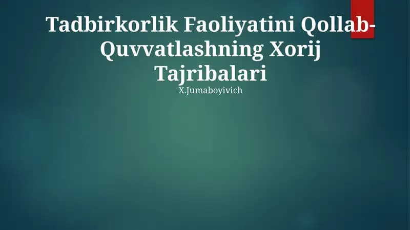 Tadbirkorlik Faoliyatini Qollab-Quvvatlashning Xorij Tajribalari