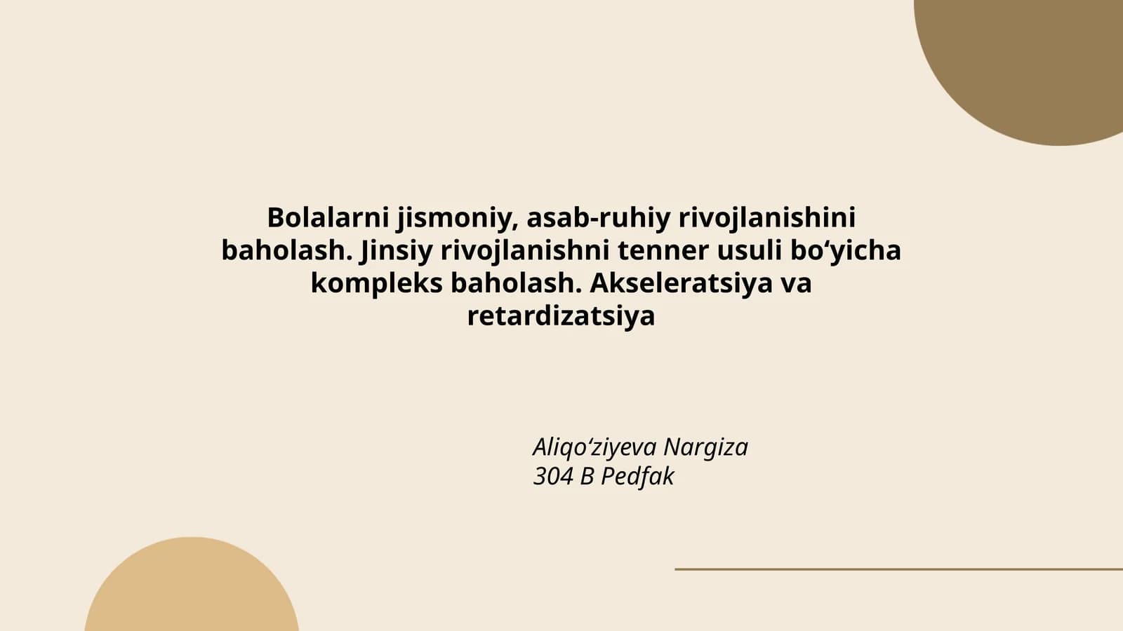 Bolalarni jismoniy, asab-ruhiy rivojlanishini baholash. Jinsiy rivojlanishni tenner usuli boʻyicha kompleks baholash. Akseleratsiya va retardizatsiya
