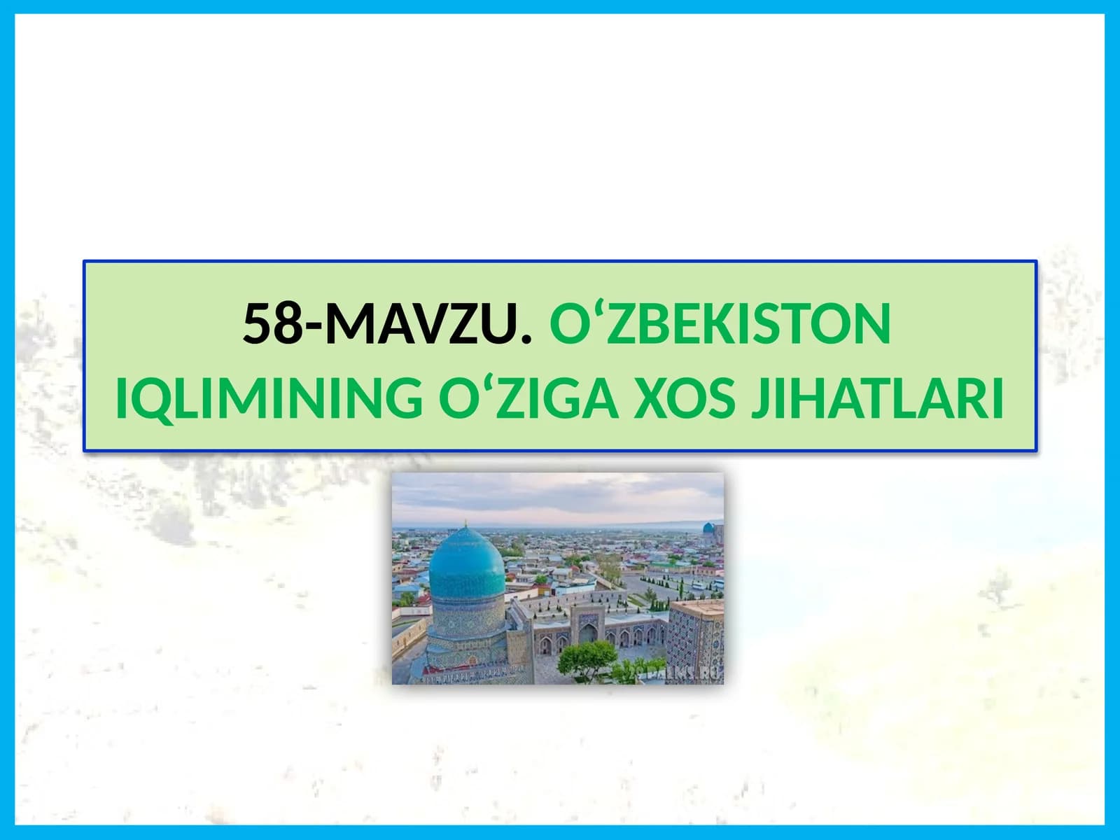 O‘ZBEKISTON IQLIMINING O‘ZIGA XOS JIHATLARI