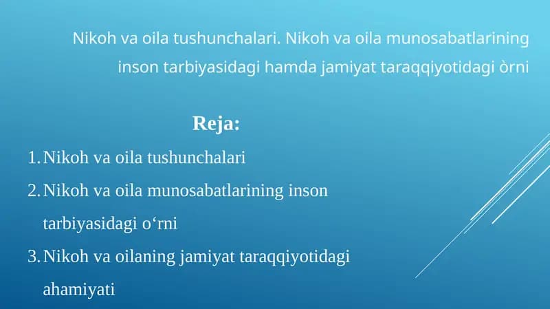 Nikoh va oila tushunchalari. Nikoh va oila munosabatlarining inson tarbiyasidagi hamda jamiyat taraqqiyotidagi òrni