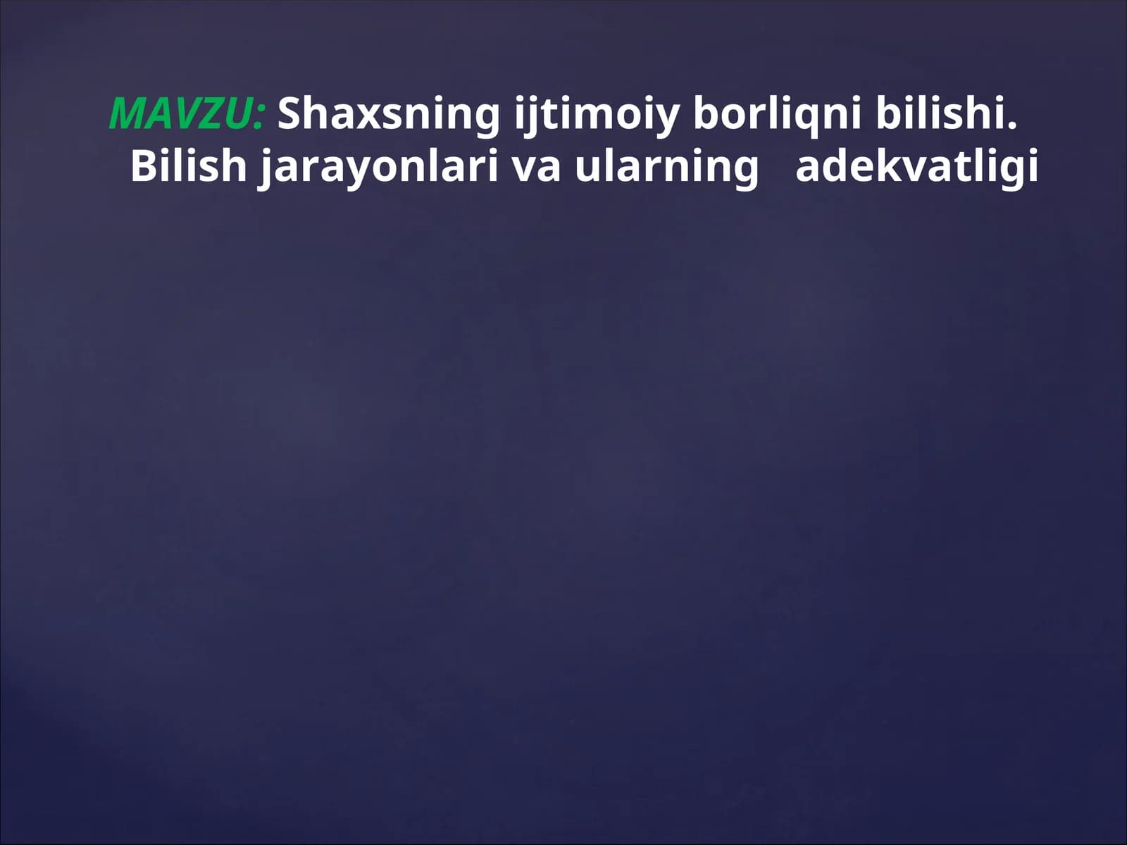 Shaxsning ijtimoiy borliqni bilishi. Bilish jarayonlari va ularning adekvatligi
