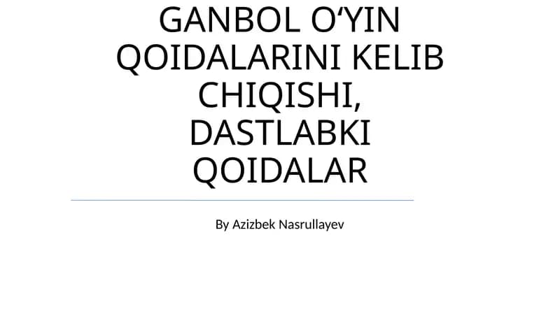 GANBOL OʻYIN QOIDALARINI KELIB CHIQISHI, DASTLABKI QOIDALAR