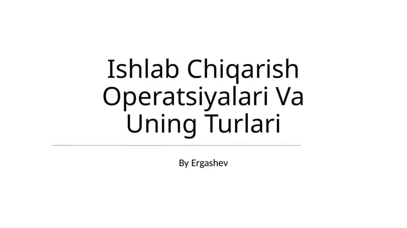 Ishlab Chiqarish Operatsiyalari Va Uning Turlari