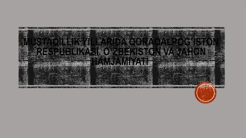 MUSTAQILLIK YILLARIDA QORAQALPOGʻISTON RESPUBLIKASI. ОʻZBEKISTON VA JAHON HAMJAMIYATI