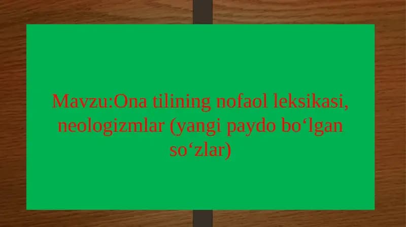 Ona tilining nofa olleksikasi, neologizmlar (yangi paydobo‘lgan so‘zlar)