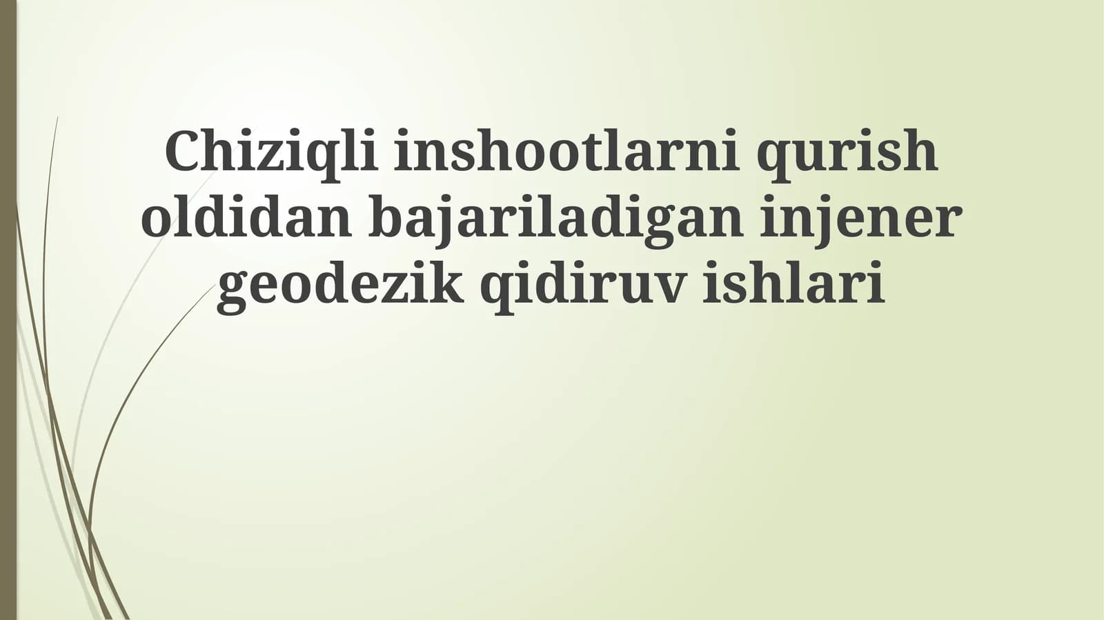 Chiziqliinshootlarniqurisholdidanbajariladiganinjenergeodezikqidiruvishlari