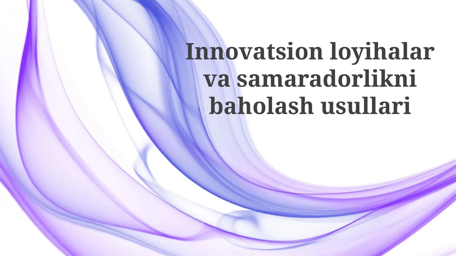 Innovatsion loyihalar va samaradorlikni baholash usullari