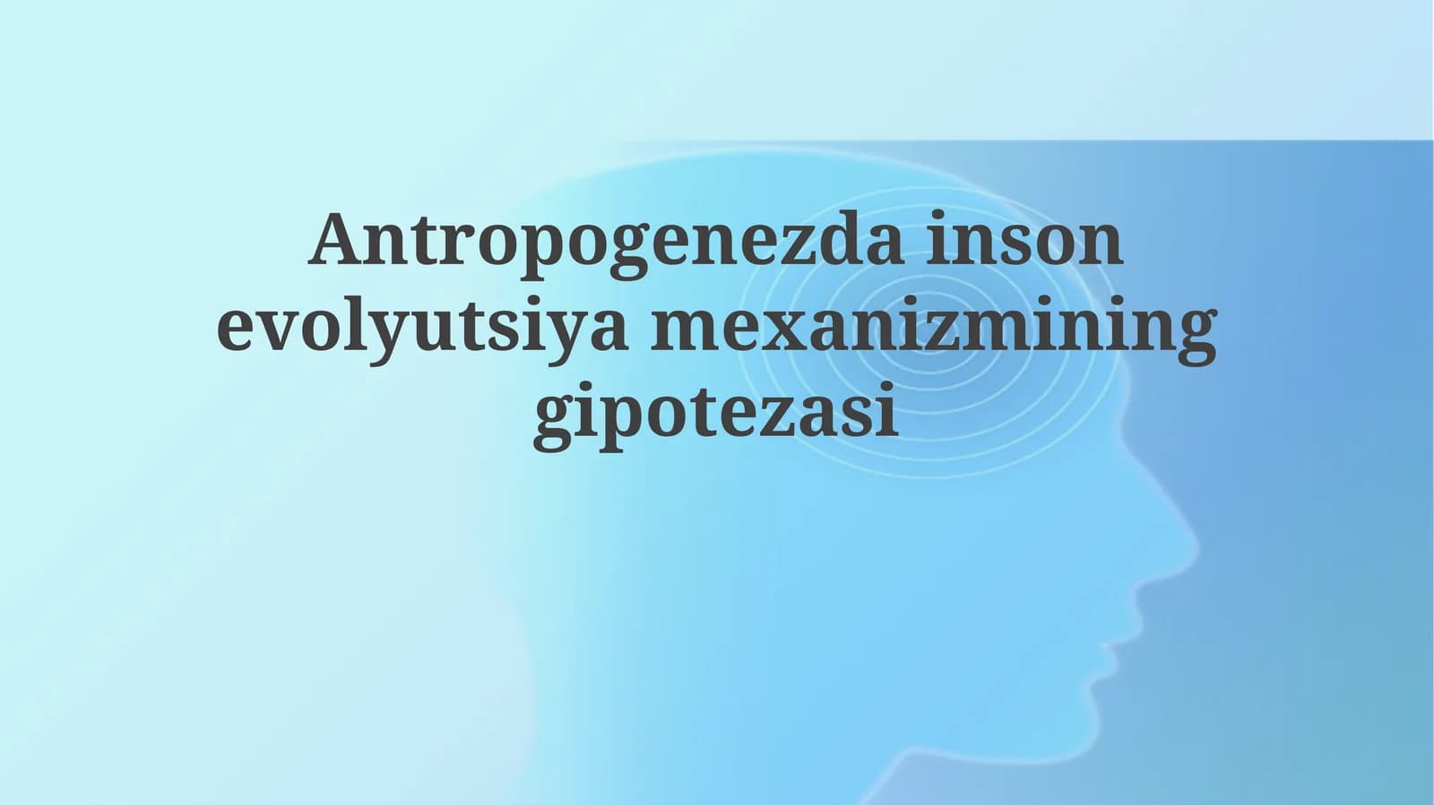 Antropogenezdainsonevolyutsiyamexanizmininggipotezasi
