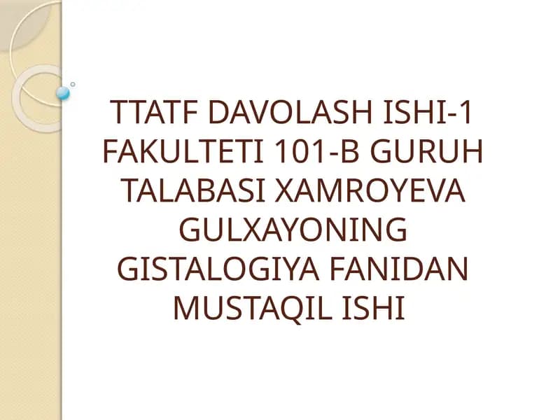 TTATFDAVOLASH ISHI-1 FAKULTETI 101-B GURUHTALABASIXAMROYEVA GULXAYONING GISTALOGIYAFANIDAN MUSTAQIL ISHI