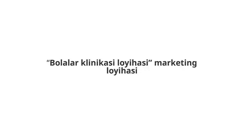 Bolalar klinikasi loyihasi marketing loyihasi