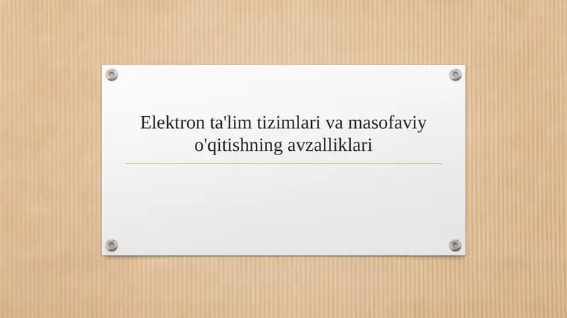 Elektron ta'lim tizimlari va masofaviy o'qitishning avzalliklari