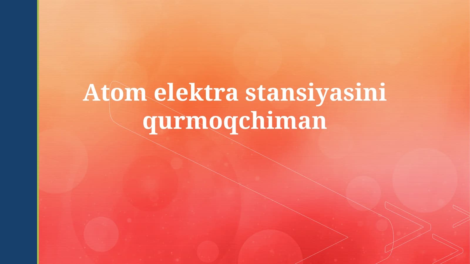Atom elektrastansiyasiniqurmoqchiman