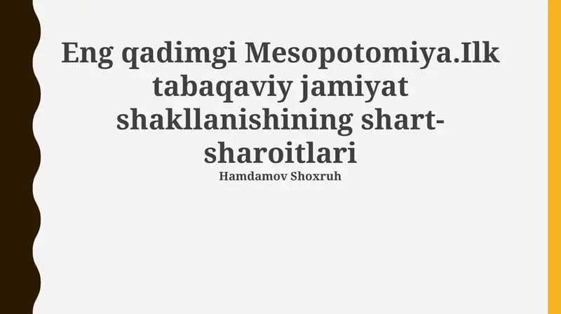 Eng qadimgi Mesopotomiya.Ilk tabaqaviy jamiyat shakllanishining shart-sharoitlari
