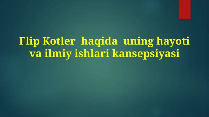 Flip Kotler haqida uning hayoti va ilmiy ishlari kansepsiyasi
