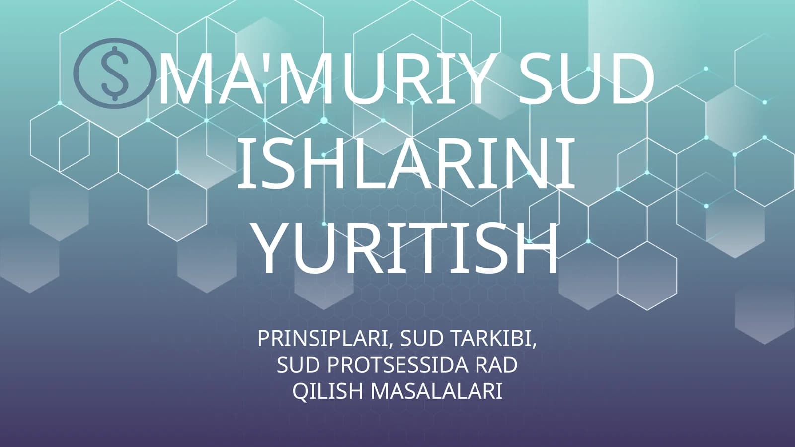 MA'MURIY SUD ISHLARINI YURITISH PRINSIPLARI, SUD TARKIBI, SUD PROTSESSIDA RAD QILISH MASALALARI