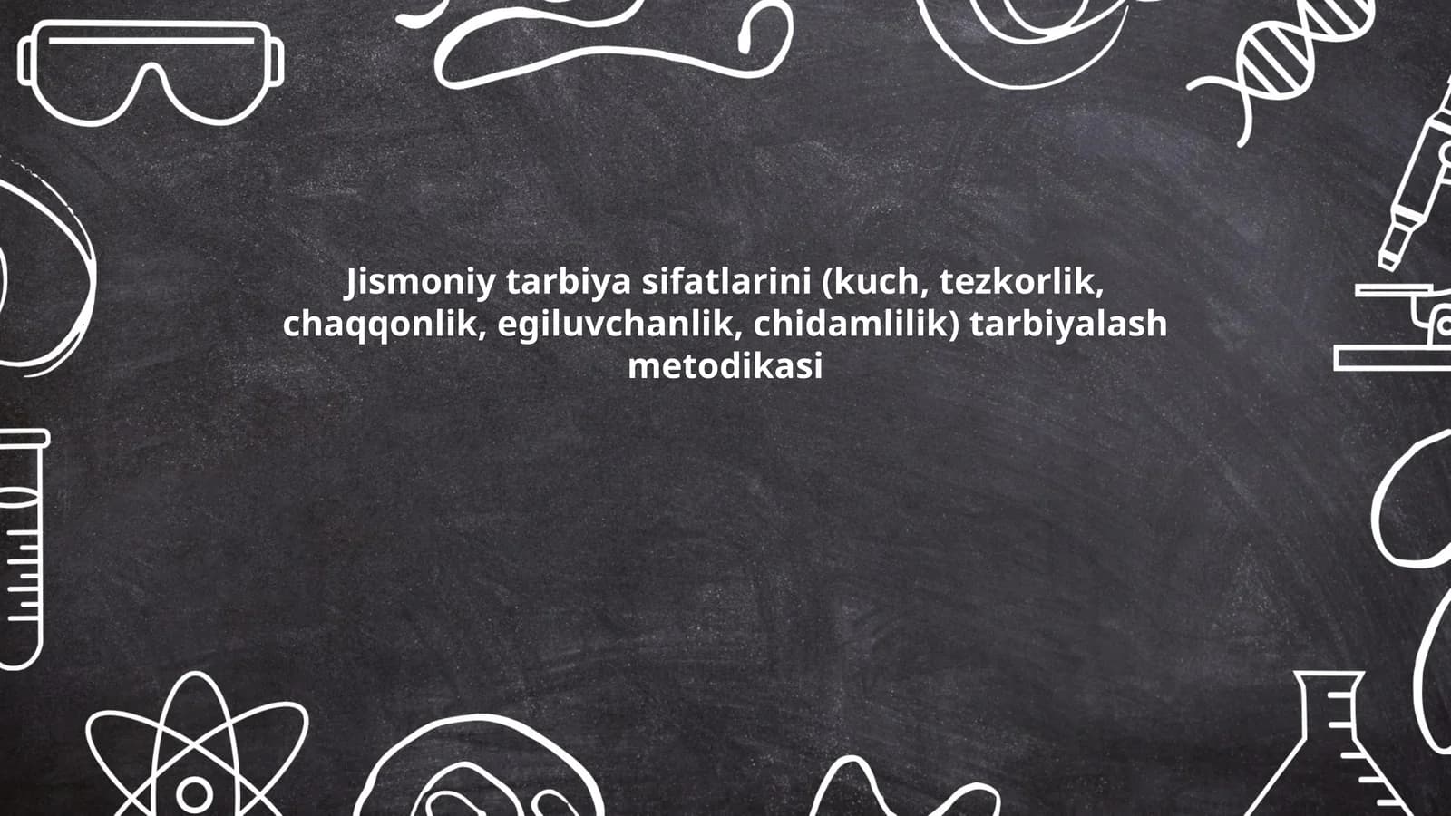 Jismoniy tarbiya sifatlarini (kuch, tezkorlik, chaqqonlik, egiluvchanlik, chidamlilik) tarbiyalash metodikasi