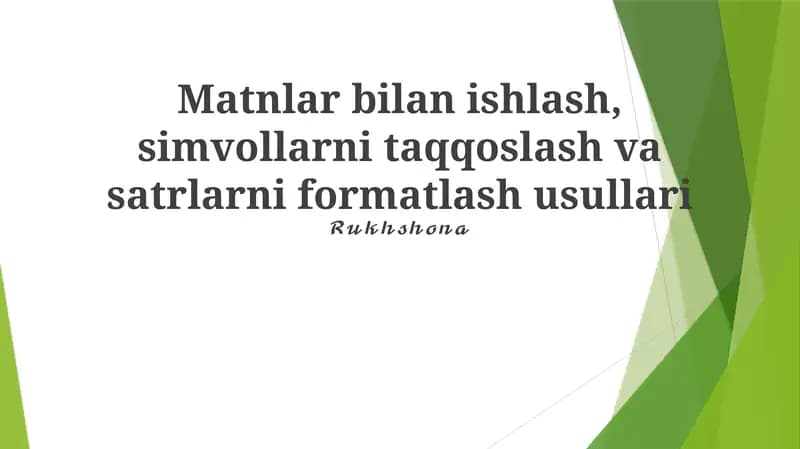 Matnlar bilan ishlash, simvollarni taqqoslash va satrlarni formatlash usullari